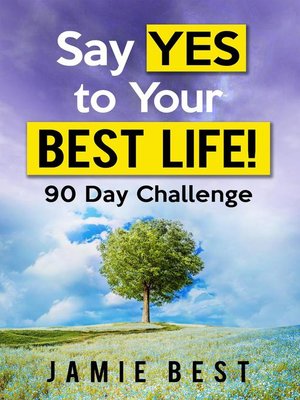 cover image of Say yes to Your Best Life! 90 Day Challenge